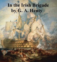 In the Irish Brigade (eBook, ePUB) - Henty, G. A.