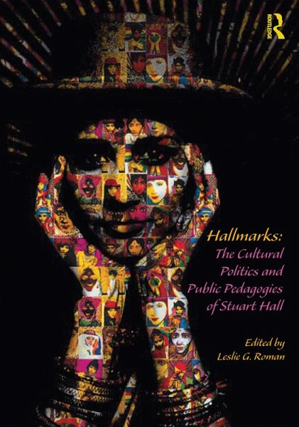 Hallmarks: The Cultural Politics and Public Pedagogies of Stuart Hall (eBook, PDF) Hallmarks: The Cultural Politics and Public Pedagogies of Stuart Hall (eBook, PDF)