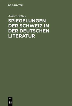 Spiegelungen der Schweiz in der deutschen Literatur (eBook, PDF) - Bettex, Albert