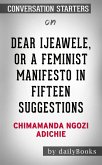 Dear Ijeawele, or A Feminist Manifesto in Fifteen Suggestions: by Chimamanda Ngozi Adichie​​​​​​​   Conversation Starters (eBook, ePUB)