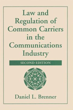 Law And Regulation Of Common Carriers In The Communications Industry (eBook, ePUB) - Brenner, Daniel L