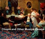 Chopin and Other Musical Essays (eBook, ePUB)