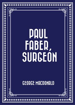 Paul Faber, Surgeon (eBook, ePUB) - MacDonald, George