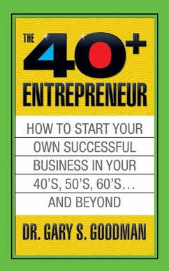 Cover The Forty Plus Entrepreneur: How to Start a Successful Business in Your 40's, 50's and Beyond (eBook, ePUB)