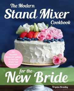 The Modern Stand Mixer Cookbook for the New Bride - Brantley, Krysten