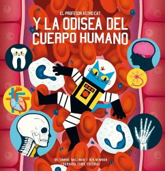 El profesor Astro Cat y la odisea del cuerpo humano - Walliman, Dominic; Newman, Ben