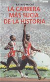La carrera más sucia de la historia : Ben Johnson, Carl Lewis y la final de los 100 m lisos de los Juegos Olímpicos de 1988 en Seúl