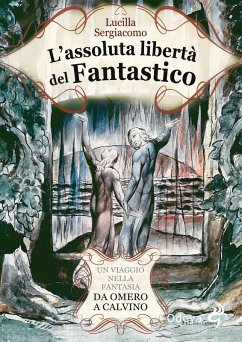 Cover L' assoluta libertà del fantastico. Un viaggio nella fantasia da Omero a Calvino