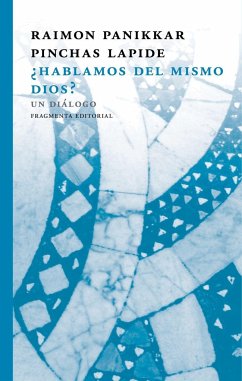 ¿Hablamos del mismo Dios? : Un diálogo - Panikkar, Raimon; Lapide, Pinchas