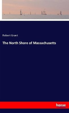 The North Shore of Massachusetts - Grant, Robert