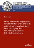 Rechtsrahmen und Regulierung Privater Militär- und Sicherheitsunternehmen unter besonderer Berücksichtigung ihrer Einsatzmöglichkeiten in UN-Friedensmissionen