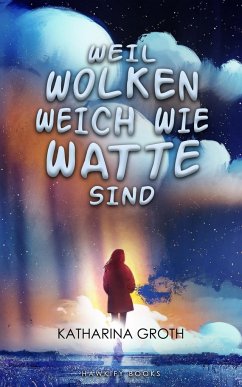 Weil Wolken weich wie Watte sind - Groth, Katharina