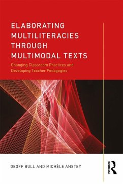 Elaborating Multiliteracies through Multimodal Texts (eBook, PDF) - Bull, Geoff; Anstey, Michèle