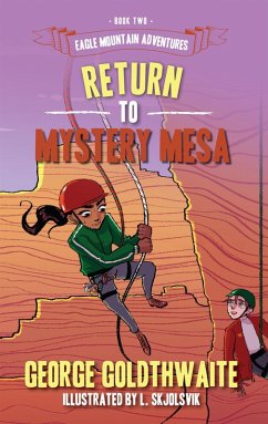 Return to Mystery Mesa (Eagle Mountain Adventures, #2) (eBook, ePUB) - Goldthwaite, George