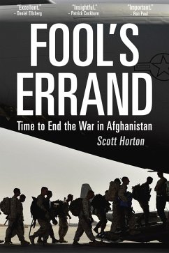 Fool's Errand: Time to End the War in Afghanistan (eBook, ePUB) - Horton, Scott