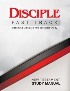 Disciple Fast Track Becoming Disciples Through Bible Study New Testament Study Manual (eBook, ePUB)