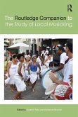 The Routledge Companion to the Study of Local Musicking (eBook, PDF)