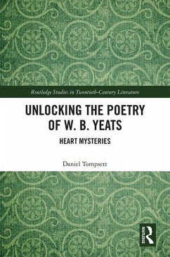 Unlocking the Poetry of W. B. Yeats (eBook, ePUB) - Tompsett, Daniel