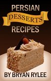 Persian Desserts Recipes (natural recipes ,healthy food cookbooks) (eBook, ePUB) Persian Desserts Recipes (natural recipes ,healthy food cookbooks) (eBook, ePUB)