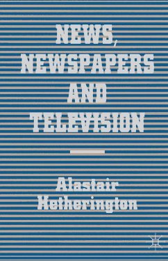 News, Newspapers and Television (eBook, PDF) - Hetherington, Alastair