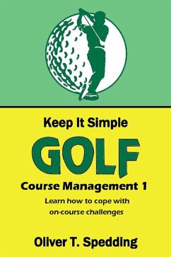 Keep It Simple Golf - Course Management (eBook, ePUB) - Spedding, Oliver T.