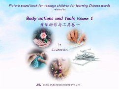 Picture sound book for teenage children for learning Chinese words related to Body actions and tools Volume 1 (fixed-layout eBook, ePUB) - Z.J., Zhao