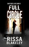 Full Circle (Shattered Lives, #5) (eBook, ePUB) Full Circle (Shattered Lives, #5) (eBook, ePUB)