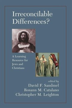 Irreconcilable Differences? A Learning Resource For Jews And Christians (eBook, PDF) - Sandmel, David; Catalano, Rosann M.; Leighton, Chrostopher M.