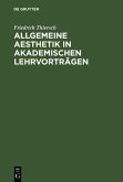 Allgemeine Aesthetik in akademischen Lehrvorträgen (eBook, PDF)
