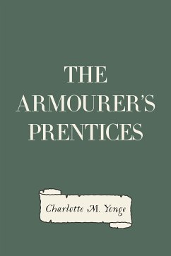 The Armourer's Prentices (eBook, ePUB) - M. Yonge, Charlotte