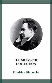 The Nietzsche Collection (eBook, ePUB) - Nietzsche, Friedrich