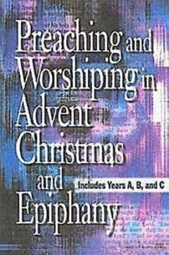 Preaching and Worshiping in Advent, Christmas, and Epiphany - eBook [ePub] (eBook, ePUB)