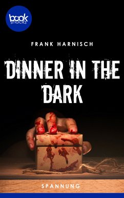 Dinner in the Dark (Kurzgeschichte, Spannung) (eBook, ePUB) - Harnisch, Frank