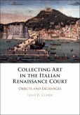Collecting Art in the Italian Renaissance Court (eBook, ePUB)