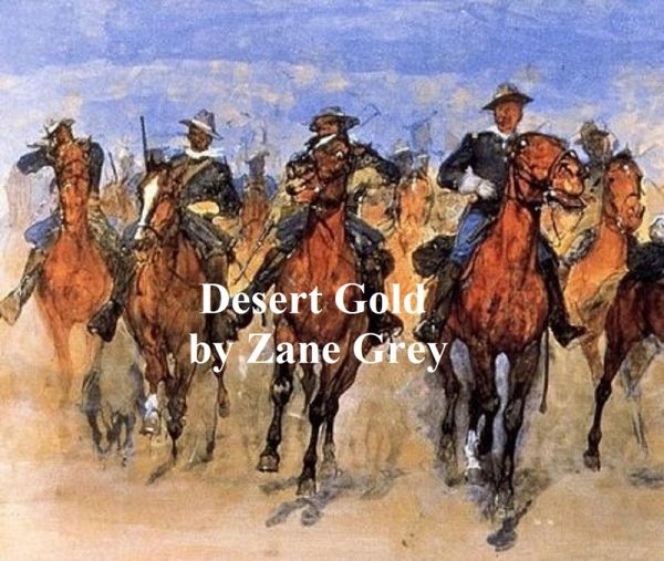 Desert Gold, A Romance of the Border (eBook, ePUB) Desert Gold, A Romance of the Border (eBook, ePUB)