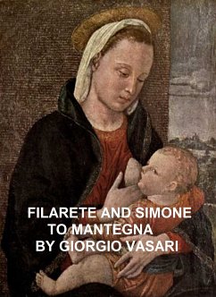 Filarete and Simone to Mantegna (eBook, ePUB) - Vasari, Giorgio