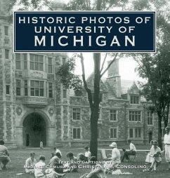 Historic Photos of University of Michigan (eBook, ePUB) - Consolino, Christina M