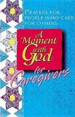 A Moment with God for Caregivers (eBook, ePUB)