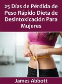 25 Dias de Perdida de Peso Rapido Dieta de Desintoxicacion Para Mujeres (eBook, ePUB)