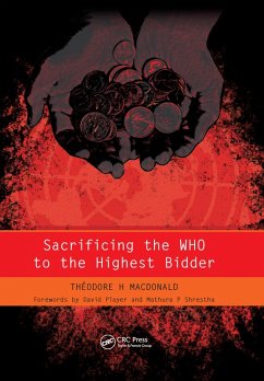 Sacrificing the WHO to the Highest Bidder (eBook, PDF) - Macdonald, Theodore; Raftery, James