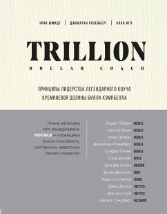 Cover Trillion Dollar Coach. Printsipy liderstva legendarnogo koucha Kremnievoy doliny Billa Kempbella (eBook, ePUB)