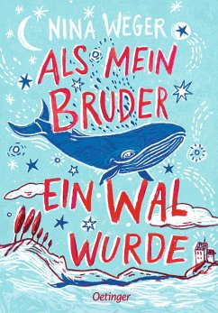 Als mein Bruder ein Wal wurde - Weger, Nina Rosa