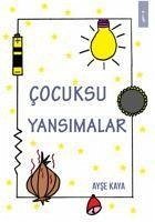 Cocuksu Yansimalar - Kaya, Ayse