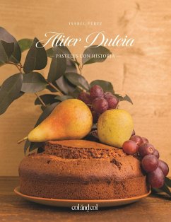 Aliter Dulcia : pasteles con historia - Pérez, Isabel