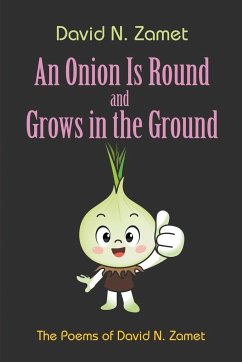 An Onion Is Round and Grows in the Ground - Zamet, David N.