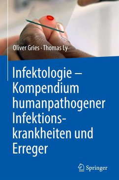 Infektologie - Kompendium humanpathogener Infektionskrankheiten und Erreger - Gries, Oliver;Ly, Thomas