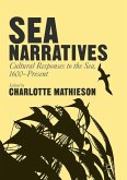 Sea Narratives: Cultural Responses to the Sea, 1600¿Present