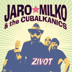 Zivot - Milko,Jaro & The Cubalkanics