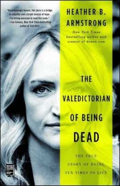 Valedictorian of Being Dead: The True Story of Dying Ten Times to Live - Armstrong, Heather B.