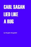 Carl Sagan Lied Like a Rug (eBook, ePUB) Carl Sagan Lied Like a Rug (eBook, ePUB)